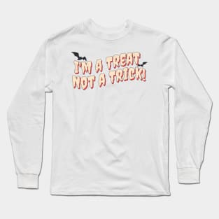 I'm a Treat, Not a Trick' Fun for Halloween Long Sleeve T-Shirt